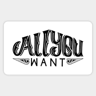 All You Want Sticker